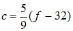 c = 5/9 times (f - 32)