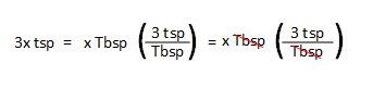 3x tsp = (x Tbsp) (3 tsp / Tbsp). The Tbsp units cancel out, leaving 3x tsp.