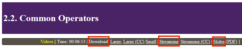 A picture of the video bar appearing at the top of each section. The bar contains links, indicated with red boxes, to downloadable and streaming versions of the videos, and to PDF versions of the video slides. The links to the streaming versions will open a new window or tab in a browser.